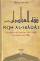 Le Culte du Musulman Fiqh al-'Ibadat - Les regles de la priere zakat jeune et Hajj -